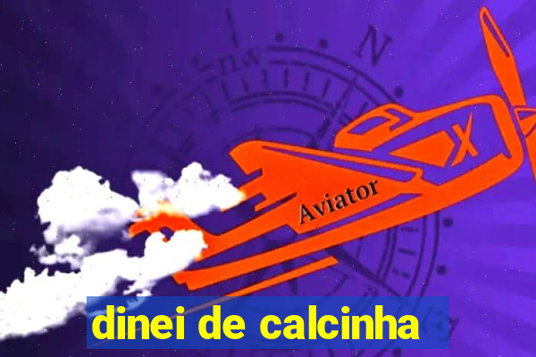 dinei de calcinha